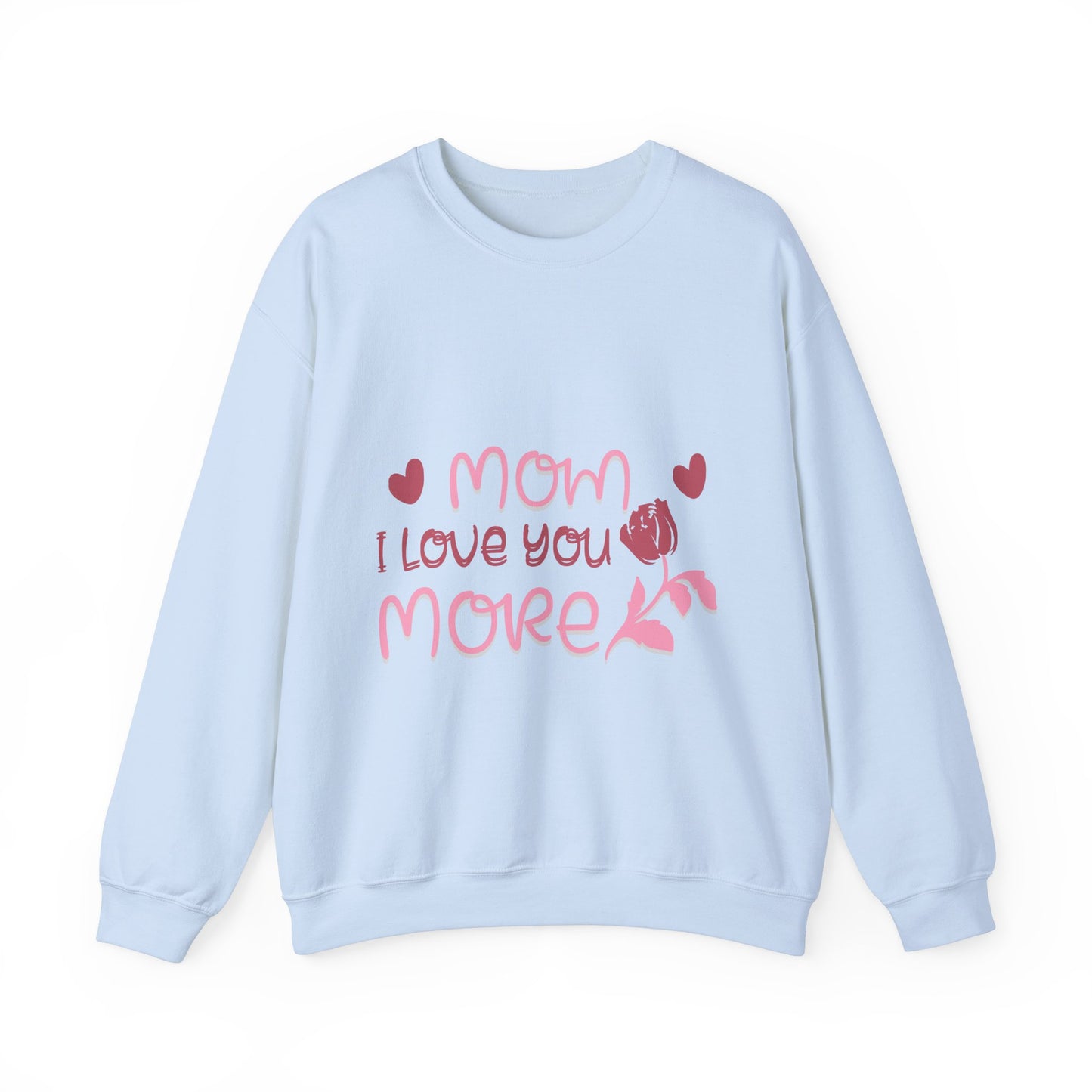 Mom I Love You More Sweatshirt, I Love Mom Shirt, Mom Love You Sweatshirt