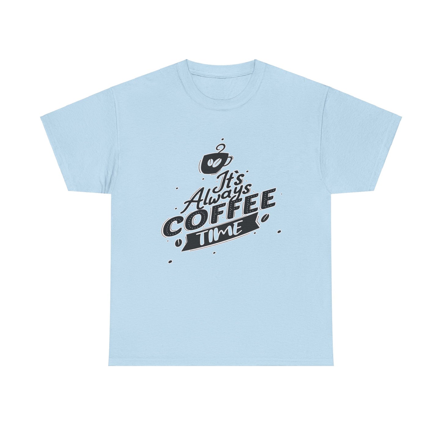 Unisex It's Always Coffee Time T-Shirt