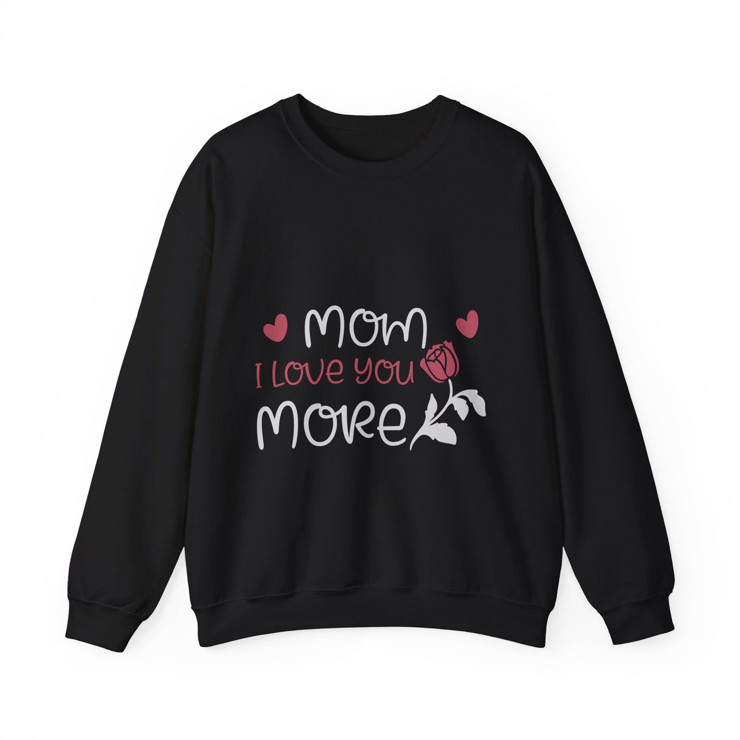 Mom I Love You More Sweatshirt, I Love Mom Shirt, Mom Love You Sweatshirt