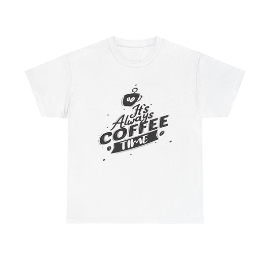 Unisex It's Always Coffee Time T-Shirt