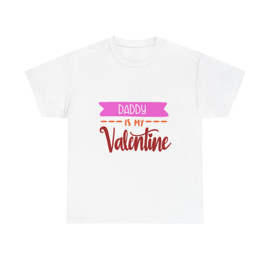 Unisex Daddy is My Valentine  T-Shirt